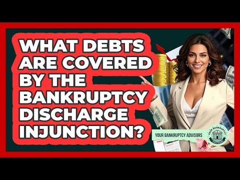 What Debts Are Covered By The Bankruptcy Discharge Injunction?