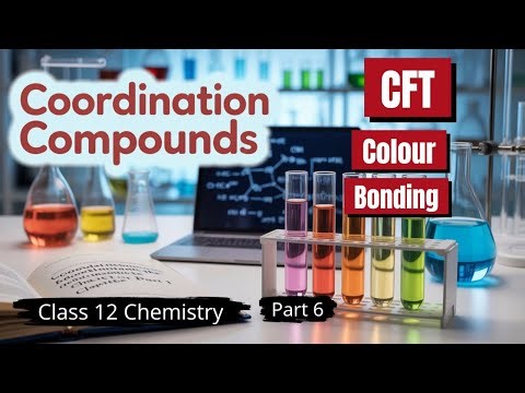 CFT, Colour and Bonding 👉🔥🔥Explained | Class 12 Chemistry Chapter 5 (Part 6)