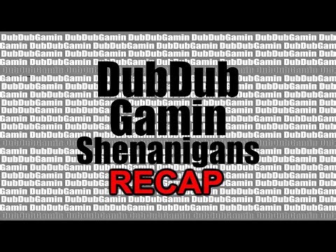 Dubdub Gamin Shenanigans