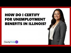 How Do I Certify for Unemployment Benefits in Illinois?