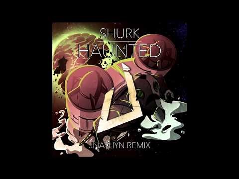 Shurk - Haunted (JNATHYN Remix)