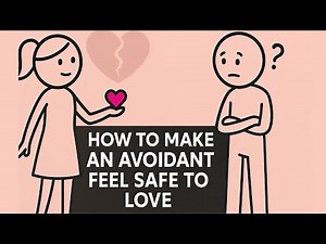 How to Make an Avoidant Feel Safe Enough to Love You | Attachment Style Psychology Explained
