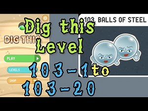 Dig this Level 103-1 to 103-20 | Balls of steel | Chapter 103 level 1-20 Solution Walkthrough