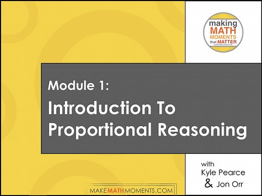 Module 1 - Introduction To Proportional Reasoning - Make Math Moments Academy
