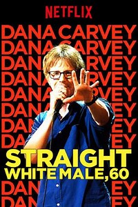 Dana Carvey: Straight White Male, 60 (2016) - Movie