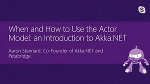 When and How to Use the Actor Model: An Introduction to Akka.NET Actors