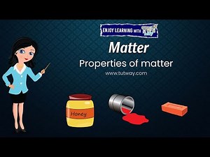 Properties of Matter | Solubility, Clarity, Viscosity, Mass, Weight, Volume, Density, Temperature