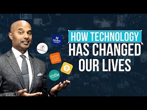 How Technology Has Changed Our Lives