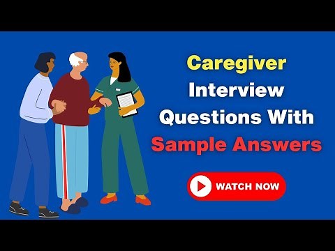 Caregiver Interview Questions With Sample Answers