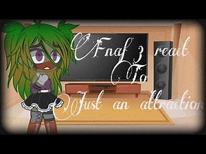 Fnaf 3 react to just an attraction