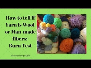 How to tell if Yarn is Wool or Man-made fibers: Burn Test