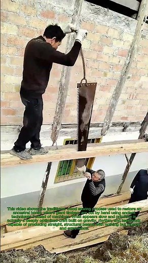 Traditional Wood Sawing Restoring an Ancestral Home: Old Technique to Cut Giant Timber