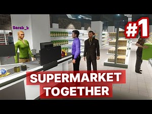 Multiplayer Supermarket Simulator | Supermarket Together Ep #1
