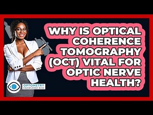 Why Is Optical Coherence Tomography (OCT) Vital For Optic Nerve Health? - Optometry Knowledge Base