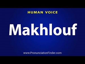 How To Pronounce Makhlouf