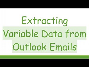 Extracting Variable Data from Outlook Emails