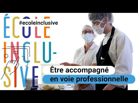 École inclusive : être accompagné en voie professionnelle