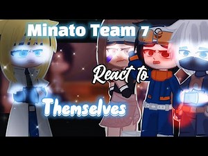 🍥MINATO TEAM 7 REACT TO THEMSELVES🍙|| Part 1|| 🍥🦊||GCRV||🍥