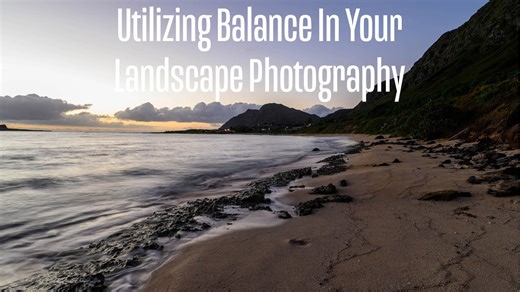 Balance is Crucial in Landscape Photography (Photo Analysis)