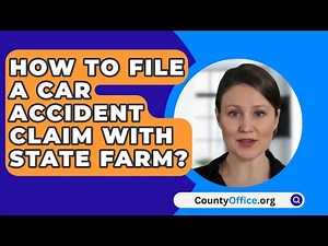 How To File A Car Accident Claim With State Farm? - CountyOffice.org