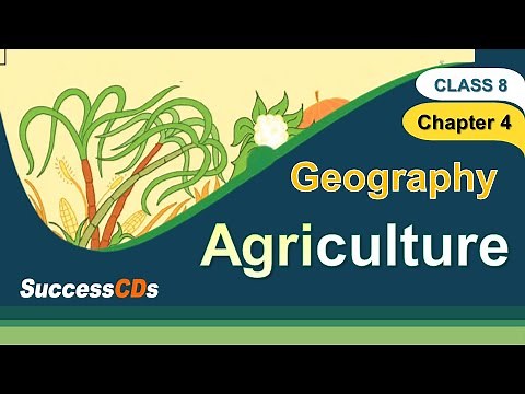 Agriculture CBSE Class 8 Geography Chapter 4 explanation| NCERT Class 8 SST Geography Agriculture