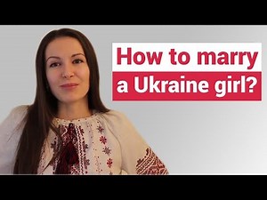 How to marry a Ukraine girl? 5 TIPS | Ukraine girl for marriage
