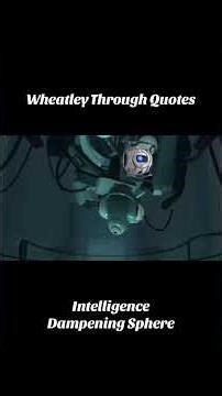 Wheatley Through Quotes | Intelligence Dampening Sphere #cavejohnson #memes #portal2 #funny #fypシ