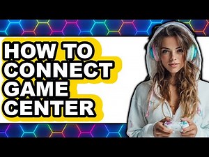 How to Connect Game Center - Full Guide