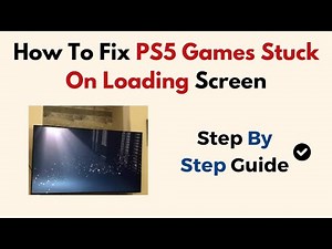 How To Fix PS5 Games Stuck On Loading Screen