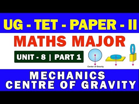 TOPIC : CENTRE OF GRAVITY - PART 1 - MATHS MAJOR - UG - TET - P2 - நியமனத்தேர்வு - UNIT - 8
