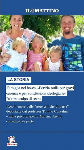 Famiglia bosco, l'ultimo colpo di scena. «Perizia nulla per gravi carenze e conclusioni ideologiche»
