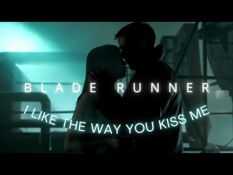Blade Runner - I Like The Way You Kiss Me [4K]