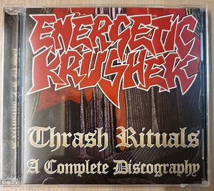 Energetic Krusher - Thrash Rituals : A Complete Discography