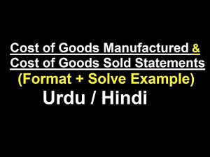 Cost of Goods Manufactured & Cost of Goods Sold Statements (Format + Solve Example) ? Urdu / Hindi