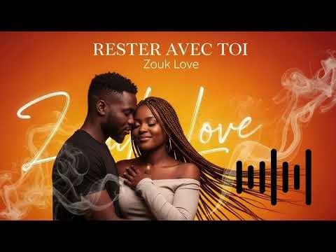 Rester Avec Toi 💖🌴 Zouk Love 2026 Musique Zouk Tropicale Afro Zouk, Zouk Antilles