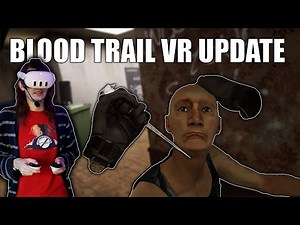 The NEW Blood Trail VR Update is MORE GORY than Ever...