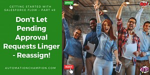 Don’t Let Pending Approval Requests Linger - Reassign!