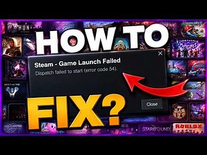 STEAM FAILED TO START (ERROR CODE 54) FIX | Game Launch Failed Solution