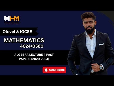Algebra (Lecture 04) Past Papers (2020-2024) | O’Level/IGCSE (4024/0580) | Muhammad Hammad Muneer