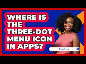 Where Is The Three-Dot Menu Icon In Apps?