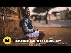 TRINIX x Rushawn - It’s a beautiful day Song - (Extended alternated / Remix version)