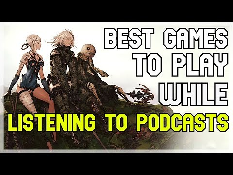 Top 5 Games to Play While Listening to Podcasts from 2022