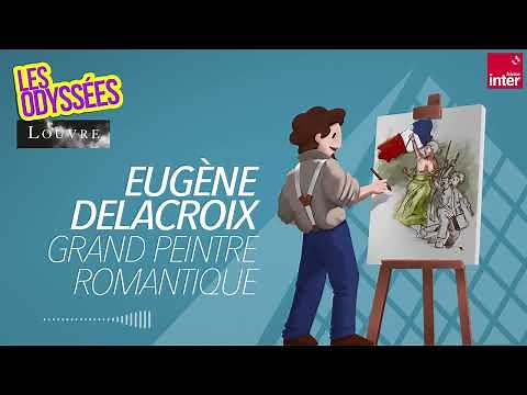 Eugène Delacroix : grand peintre romantique - Les Odyssées du Louvre