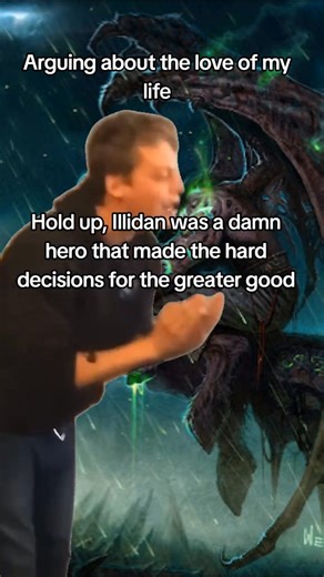 Do you guys agree that illidan was a good guy? #Warcraft Video from Persy on TT | WarcraftMemes