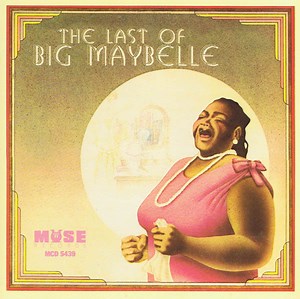 Big Maybelle - The Last Of Big Maybelle