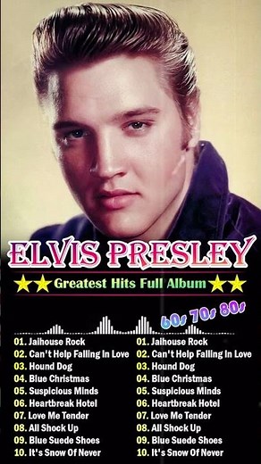 Elvis Presley Greatest Hits - Best Songs Ever From The 50s, 60s, And 70s