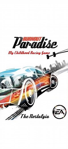 Nostalgia - Burnout Paradise My Childhood Game That I Ever Played Before Anything Else