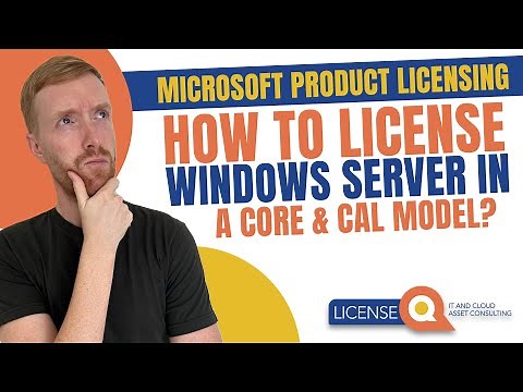 How to license Windows Server in a Core or CAL model? - Product Licensing Training