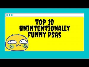 Top 10 Unintentionally Funny PSAs