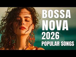Top 100 Bossa Nova Popular Songs Playlist 🌊🎧 New Bossa Nova Covers 2026